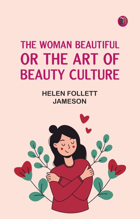 The Woman Beautiful; or, The Art of Beauty Culture - cover