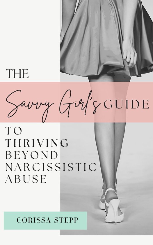 The Savvy Girl's Guide to Thriving Beyond Narcissistic Abuse - cover