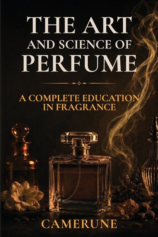 The Camerune Perfume Academy-The Art and Science of Perfume - cover