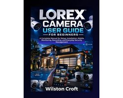 Lorex Camera User Guide for Beginners