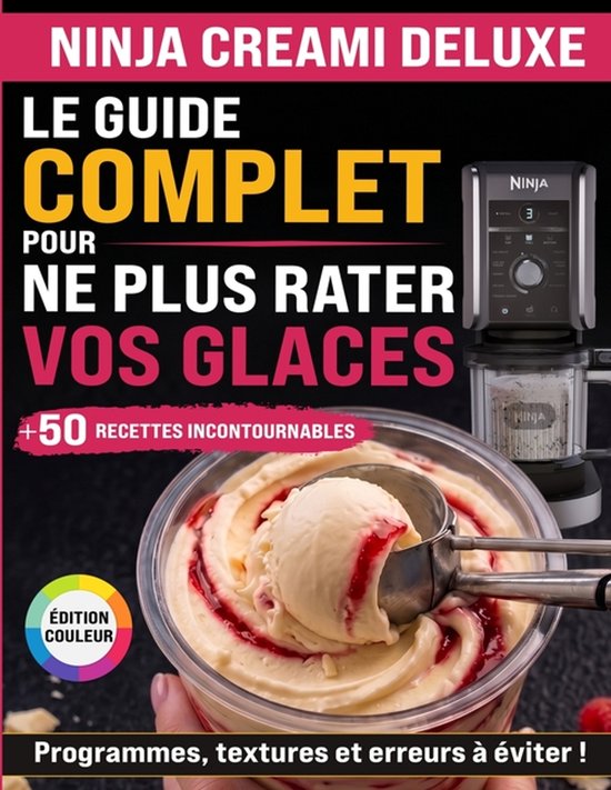 Le Guide Complet Pour Ne Plus Rater Vos Glaces NINJA CREAMi  ... - cover