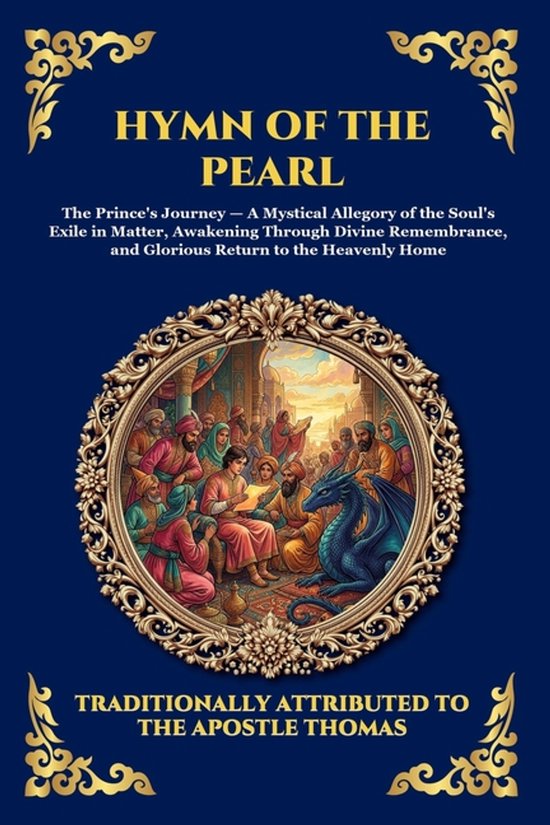 Hymn of the Pearl: The Ancient Gnostic Poem - Unlocking the Mystical Allegory of the Soul's Journey, Divine Remembrance, and Spiritual Awakening (Larg