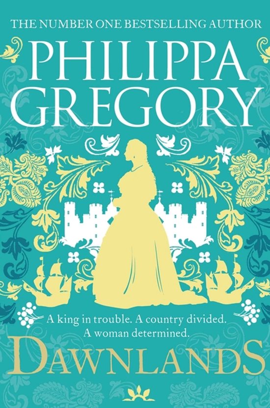 Boek 'Dawnlands' van Philippa Gregory met gele silhouet van een vrouw voor een kasteel en schepen, tegen een turquoise achtergrond met gouden versieringen.