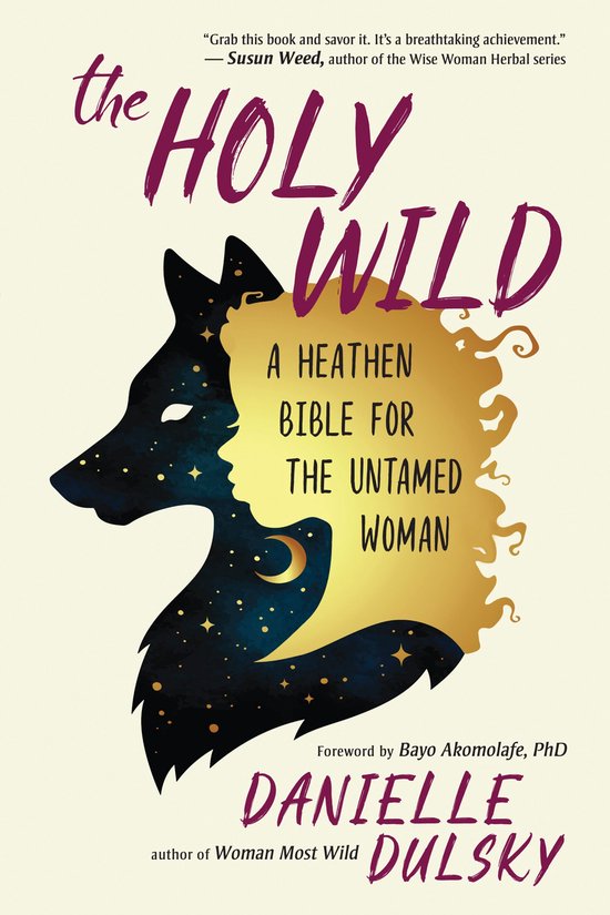 Boekomslag van "The Holy Wild" met een gouden profiel van een vrouw en een wolf tegen een nachtelijke, sterrenhemel. Tekst: "The Holy Wild - A Heathen Bible for the Untamed Woman".