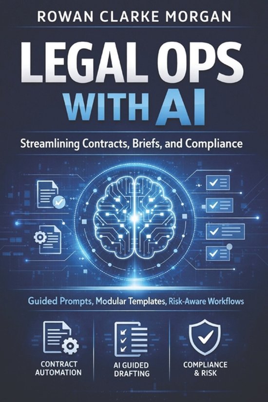Couverture du livre 'Legal Ops with AI' par Rowan Clarke Morgan. Met AI, automatisation des contrats, rédaction assistée par IA et conformité.