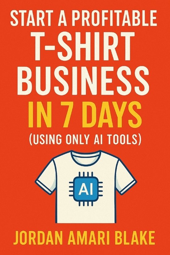 Start a Profitable T-Shirt Business in 7 Days (Using Only AI ... - cover