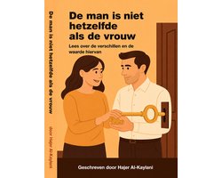 Begrijp het verschil tussen man en vrouw en voorkom misverstanden in liefde, relaties en huwelijk - Mannen & Vrouwen - Het Echte Verschil - Geschikt voor Singles - Verloofden - En Getrouwde stellen