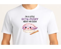 I'm a Little octo Pushy About My Sushi. - T Shirt - cute - kawaii - Gift - Cadeau - schattig - schattigdesign - liefdesign - pastelkunst - Funny