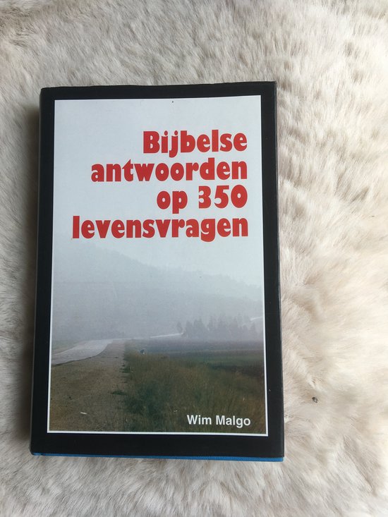Bijbelse antwoorden op 350 levensvragen