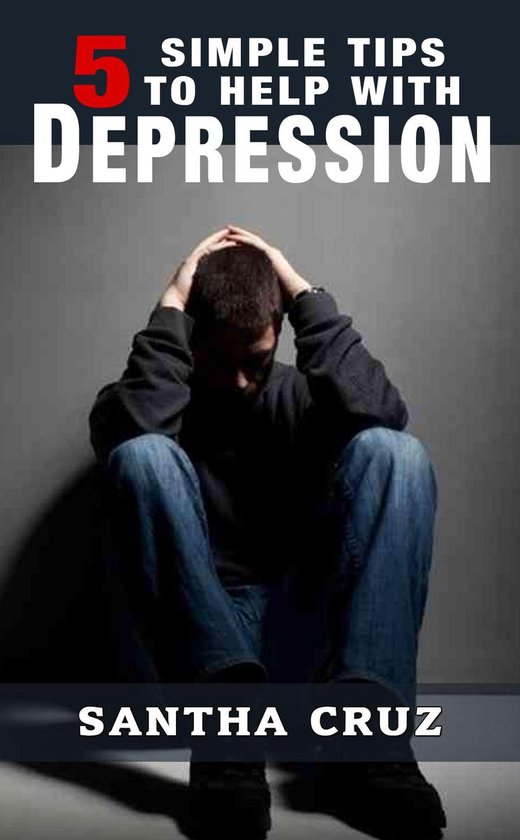 5 Simple Tips to Help with Depression by Santha Cruz Jaganat ... - cover