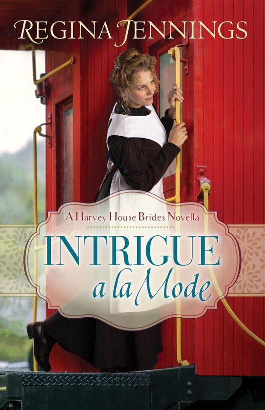 A Harvey House Brides Novella Intrigue a la Mode (A Harvey House