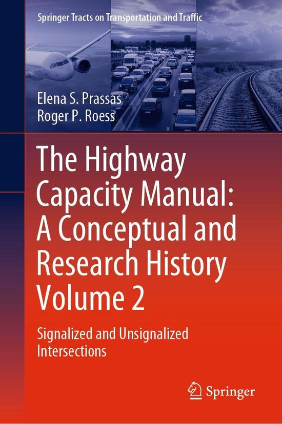 Springer Tracts on Transportation and Traffic 12 - The Highway Capacity Manual: A Conceptual and Research History Volume 2
