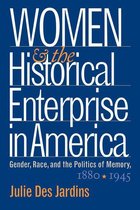 Gender and American Culture - Women and the Historical Enterprise in America: Gender, Race and the Politics of Memory