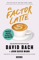 El factor latte: Por que no necesitas ser rico para vivir como rico / The Latte Factor