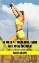 4 kg in 4 Tagen abnehmen mit Yoga Übungen