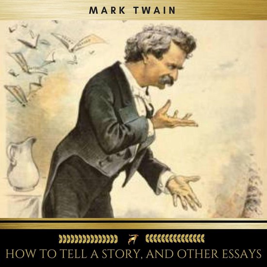 How to Tell a Story, and Other Essays - cover