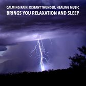 Calming Rain, Distant Thunder, Healing Music: Brings you relaxation and Sleep