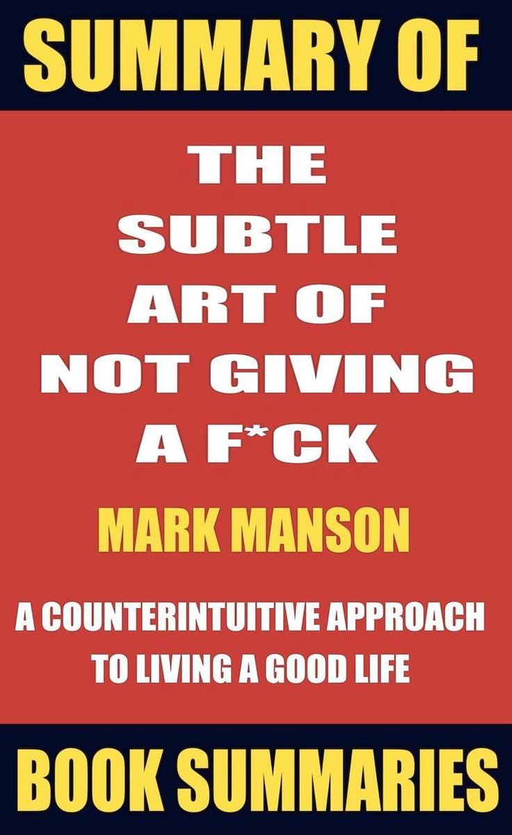 Summary of The Subtle Art of Not Giving a F*ck by MARK