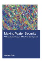 IHE Delft PhD Thesis Series - Making Water Security