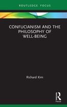 Routledge Focus on Philosophy - Confucianism and the Philosophy of Well-Being