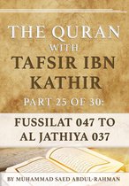 The Quran With Tafsir Ibn Kathir 25 - The Quran With Tafsir Ibn Kathir Part 25 of 30: Fussilat 047 To Al Jathiya 037