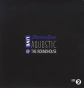 Aquostic! Live At The Roundhouse