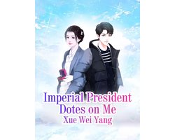 Volume 1 - Imperial President Dotes on Me