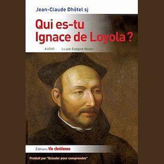 Qui estu Ignace de Loyola ?, Sj. JeanClaude Dhotel 9782490824663
