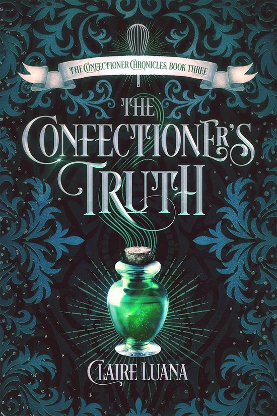 The Confectioner Chronicles 3 - The Confectioner's Truth - cover