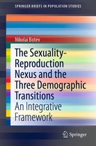 SpringerBriefs in Population Studies - The Sexuality-Reproduction Nexus and the Three Demographic Transitions