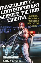 Library of Gender and Popular Culture - Masculinity in Contemporary Science Fiction Cinema