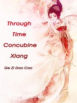 Volume 1 1 - Through Time: Concubine Xiang