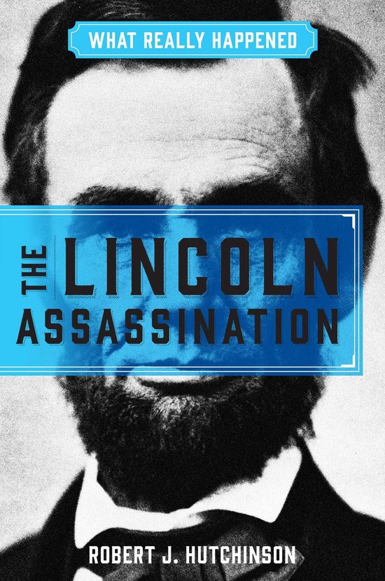 What Really Happened: The Lincoln Assassination - cover