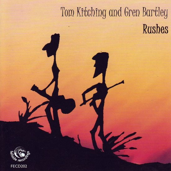 Tom Kitching & Gren Bartley Rushes (CD), Tom Kitching & Gren Bartley