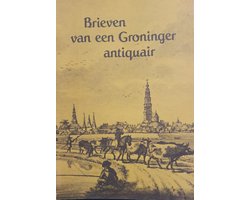 Brieven van een groninger antiquair