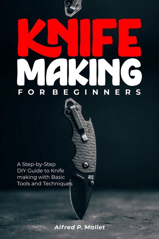 Knife Making for Beginners (ebook), Alfred P. Mallet 1230006574758