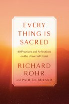 Every Thing Is Sacred 40 Practices and Reflections on the Universal Christ