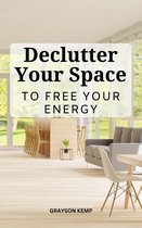 Declutter Your Space To Free Your Energy
