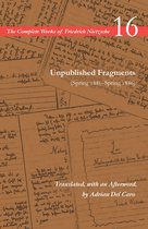 Unpublished Fragments Spring 1885Spring 1886 Volume 16 The Complete Works of Friedrich Nietzsche