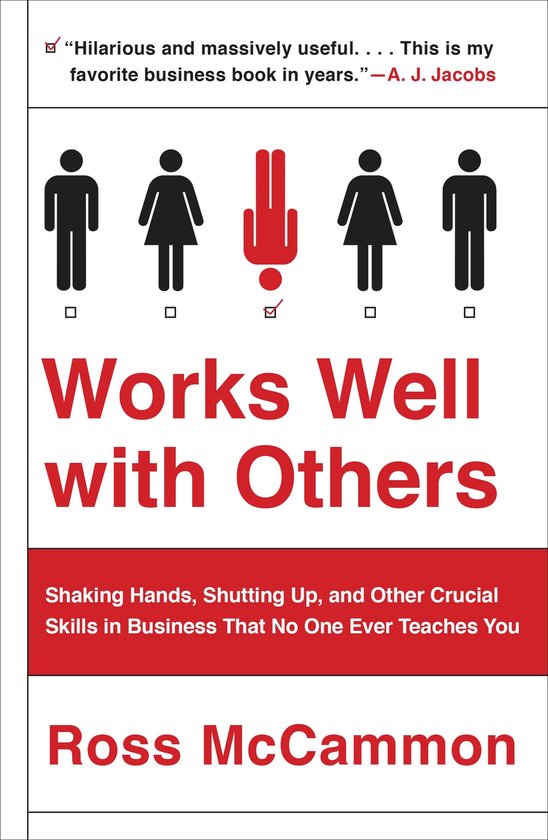Boekcover met "Works Well with Others" in grote rode letters. Iconen van mannen en vrouwen, met één omgekeerd rood icoon. Ondertitel: "Shaking Hands, Shutting Up, and Other Crucial Skills in Business That No One Ever Teaches You". Auteur: Ross McCammon.