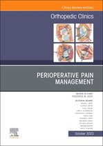 The Clinics: Orthopedics Volume 54-4 - Perioperative Pain Management, An Issue of Orthopedic Clinics, E-Book