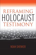 The Modern Jewish Experience - Reframing Holocaust Testimony