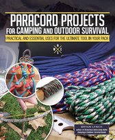 Paracord Projects For Camping and Outdoor Survival Keeping It Together When Things Fall Apart Fox Chapel Publishing 7 Ways to Carry Cordage, 30 Ways It Can Save Your Life, and Survival Basics