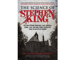 Omslag van The Science of Stephen King The Truth Behind Pennywise, Jack Torrance, Carrie, Cujo, and More Iconic Characters from the Master of Horror