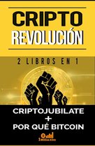 Cripto revolución: 2 libros en 1 – Criptojubílate + Por qué Bitcoin
