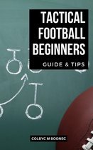 Tactical Football Beginners Guide & Tips