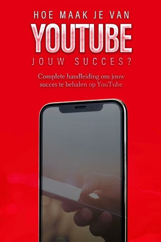 YouTube: Hoe maak je van YouTube jouw succes?