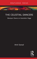Routledge Advances in Theatre & Performance Studies-The Celestial Dancers