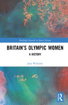 Routledge Research in Sports History- Britain’s Olympic Women