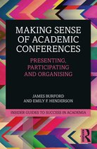 Insider Guides to Success in Academia- Making Sense of Academic Conferences